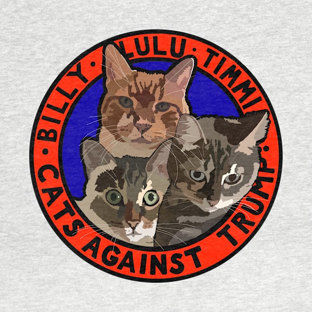 CATS AGAINST TRUMP - BILLY, LULU, TIMMI by SignsOfResistance